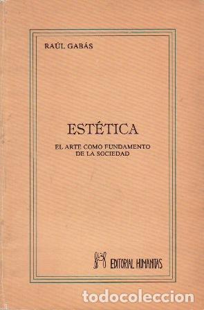 Livros em segunda m&atilde;o: GAB&Aacute;S, Ra&uacute;l.- - Est&eacute;tica. El arte como fundamento de la sociedad.