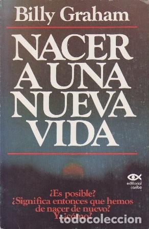 Livres: GRAHAM, Billy.- - Nacer a una nueva vida.