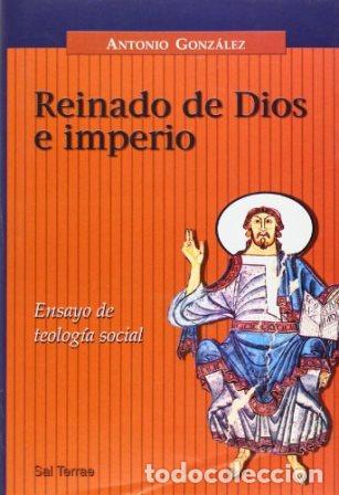 Livres: GONZ&Aacute;LEZ, Antonio.- - Reinado de Dios e imperio. Ensayo de teolog&iacute;a social.