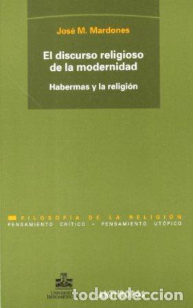 books: MARDONES, Jos&eacute; M.- - El discurso religioso de la modernidad. Habermas y la religi&oacute;n.