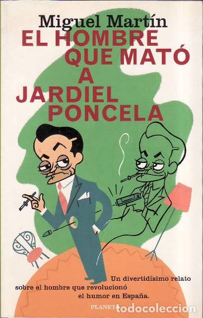 B&uuml;cher: MART&Iacute;N, Miguel.- - El hombre que mat&oacute; a Jardiel Poncela. Un divertid&iacute;simo relato sobre el hombre que