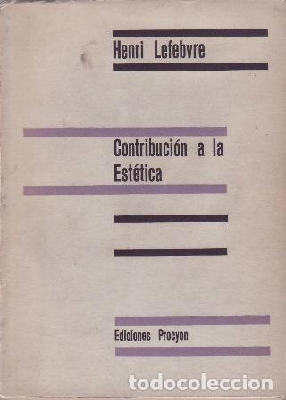 B&uuml;cher: LEFEBVRE, Henri.- - Contribuci&oacute;n a la est&eacute;tica. Traducci&oacute;n de Marcos Winograd.