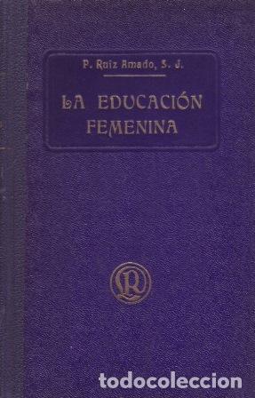 Libri di seconda mano: RUIZ AMADO, Ram&oacute;n.- - La educaci&oacute;n femenina.