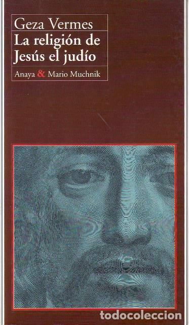 Libri di seconda mano: VERMES, Geza.- - La religi&oacute;n de Jes&uacute;s el jud&iacute;o.