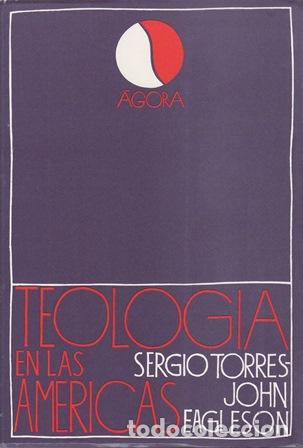 Libros: TORRES, Sergio y John EAGLESON.- - Teolog&iacute;a en las Am&eacute;ricas. - Foto 1