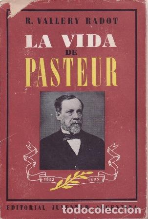 books: VALLERY RADOT, Renato.- - La vida de Pasteur. Versi&oacute;n Castellana por Jorge Degiorgi.