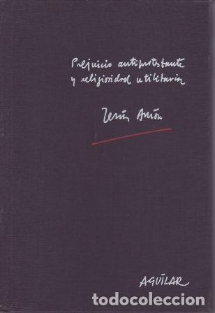 Libri di seconda mano: AMON, Jes&uacute;s.- - Prejuicio antiprotestante y religiosidad utilitaria. Pr&oacute;logo de Pedro Lain Entralgo.