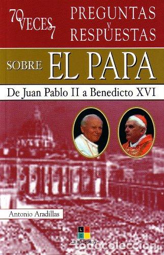 Libros: ARADILLAS, Antonio.- - 70 veces 7 preguntas y respuestas sobre El Papa.