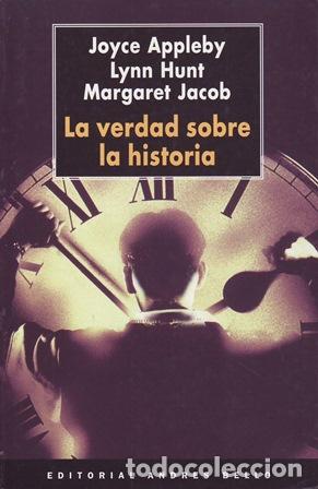 Livros em segunda m&atilde;o: APPLEBY, Joyce, Lynn HUNT y MARGARET, Jacob.- - La verdad sobre la historia.