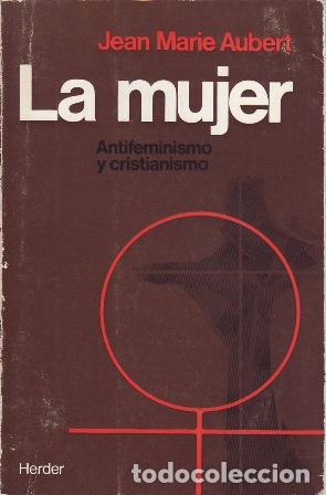 Libri di seconda mano: AUBERT, Jean Marie.- - La mujer. Antifeminismo y cristianismo.