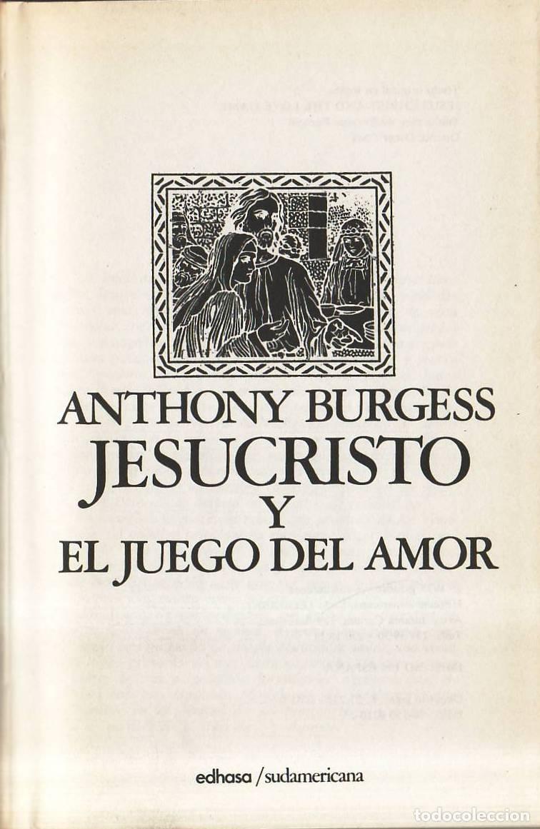 B&uuml;cher: BURGESS, Anthony.- - Jesucristo y el juego del amor. Traducci&oacute;n de Enrique Pezzoni. Novela.