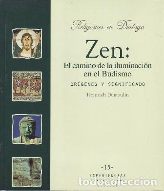 Libros: DUMOULIN, Heinrich.- - ZEN: El camino de la iluminaci&oacute;n en el Budismo. Or&iacute;genes y significado.