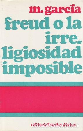 Libri di seconda mano: GARC&Iacute;A CABERO, Manuel.- - Freud o la irreligiosidad imposible.