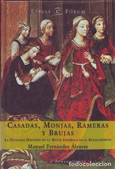 B&uuml;cher: FERNANDEZ ALVAREZ, Manuel.- - Casadas, monjas, rameras y brujas. La olvidada historia de la mujer es