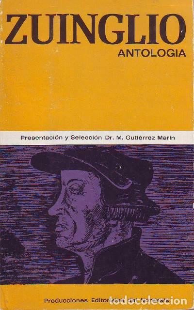 B&uuml;cher: GUTI&Eacute;RREZ MAR&Iacute;N, M.- - Zuinglio. Antolog&iacute;a. Presentaci&oacute;n y selecci&oacute;n de...