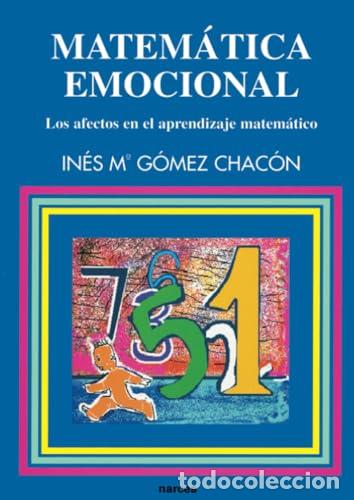 B&uuml;cher: G&Oacute;MEZ CHAC&Oacute;N, In&eacute;s M&ordf;.- - Matem&aacute;tica emocional. Los afectos en el aprendizaje matem&aacute;tico.