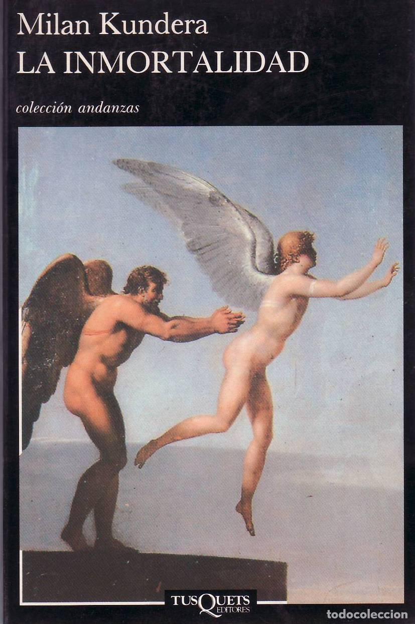 Libros: KUNDERA, Milan.- - La inmortalidad. Novela. Traducci&oacute;n del checo de Fernando de Valenzuela.