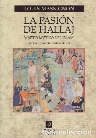 Livros em segunda m&atilde;o: MASSIGNON, Louis.- - La pasi&oacute;n de Hallaj. M&aacute;rtir m&iacute;stico del Islam. Edici&oacute;n a cargo de Herbert Mason