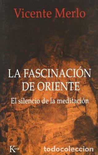Libros: MERLO, Vicente.- - La fascinaci&oacute;n de oriente. El silencio de la meditaci&oacute;n.