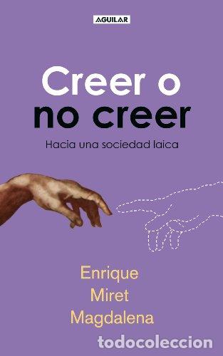Libros: MIRET MAGDALENA, Enrique.- - Creer o no creer. Hacia una sociedad laica.