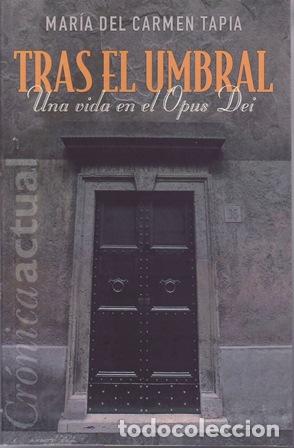 books: TAPIA, Mar&iacute;a del Carmen.- - Tras el umbral. Una vida en el Opus Dei.