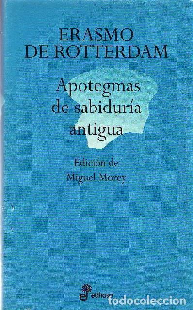 Libri di seconda mano: ROTTERDAM, Erasmo de.- - Apotegmas de sabidur&iacute;a antigua. Edici&oacute;n de Miguel Morey.