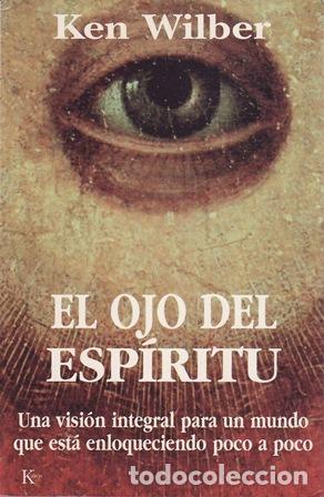 Livres: WILBER, Ken.- - El ojo del esp&iacute;ritu. Una visi&oacute;n integral para un mundo que est&aacute; enloqueciendo poco a