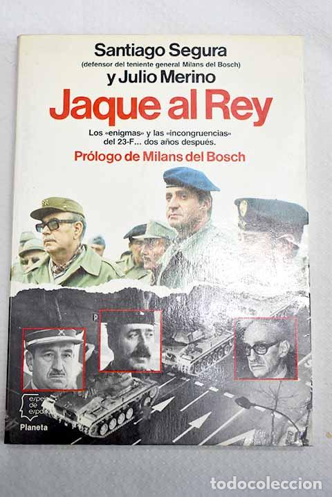 Libros: Jaque al Rey: los enigmas y las incongruencias del 23-F-- dos a&ntilde;os despu&eacute;s.- Segura, Santiago