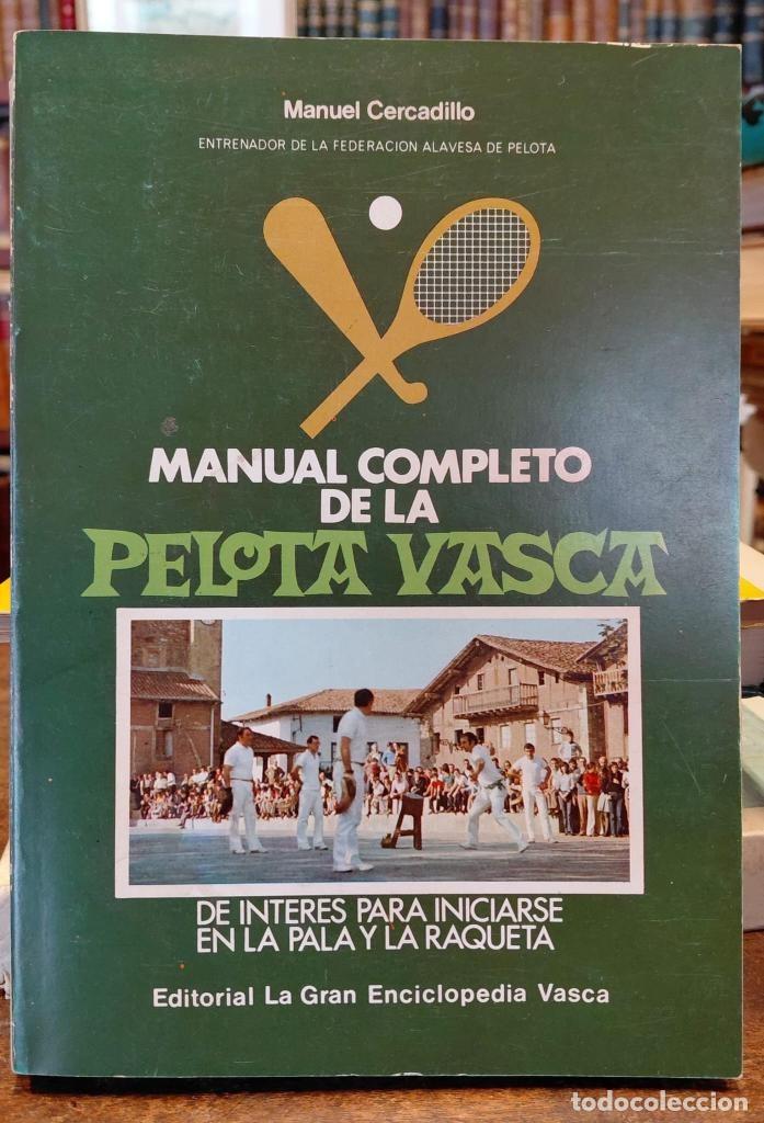 Libros: MANUAL COMPLETO DE LA PELOTA VASCA. De inter&eacute;s para iniciarse en la pala y la raqueta. - CERCADILLO