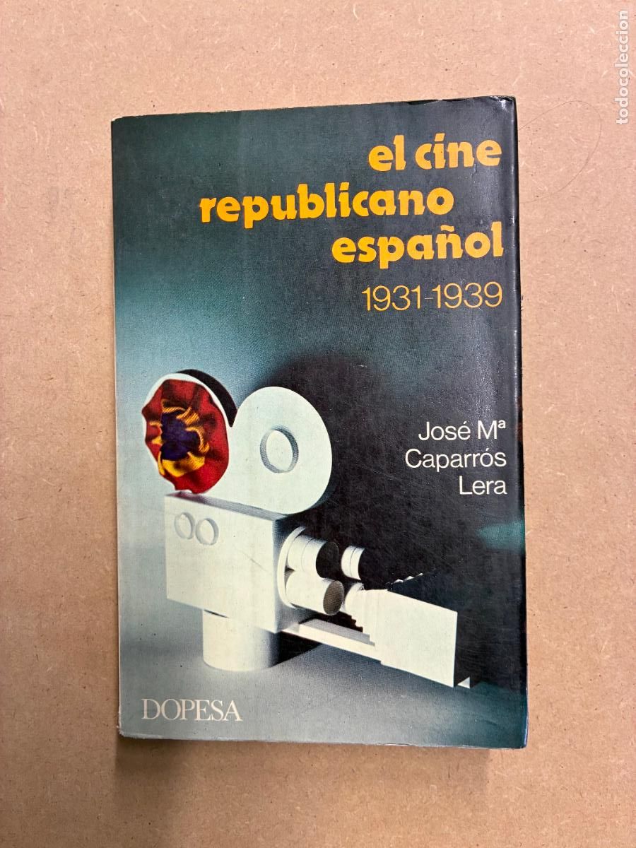 Libros: EL CINE REPUBLICANO ESPA&Ntilde;OL 1931-1939. - JOS&Eacute; MAR&Iacute;A CAPARR&Oacute;S LERA.