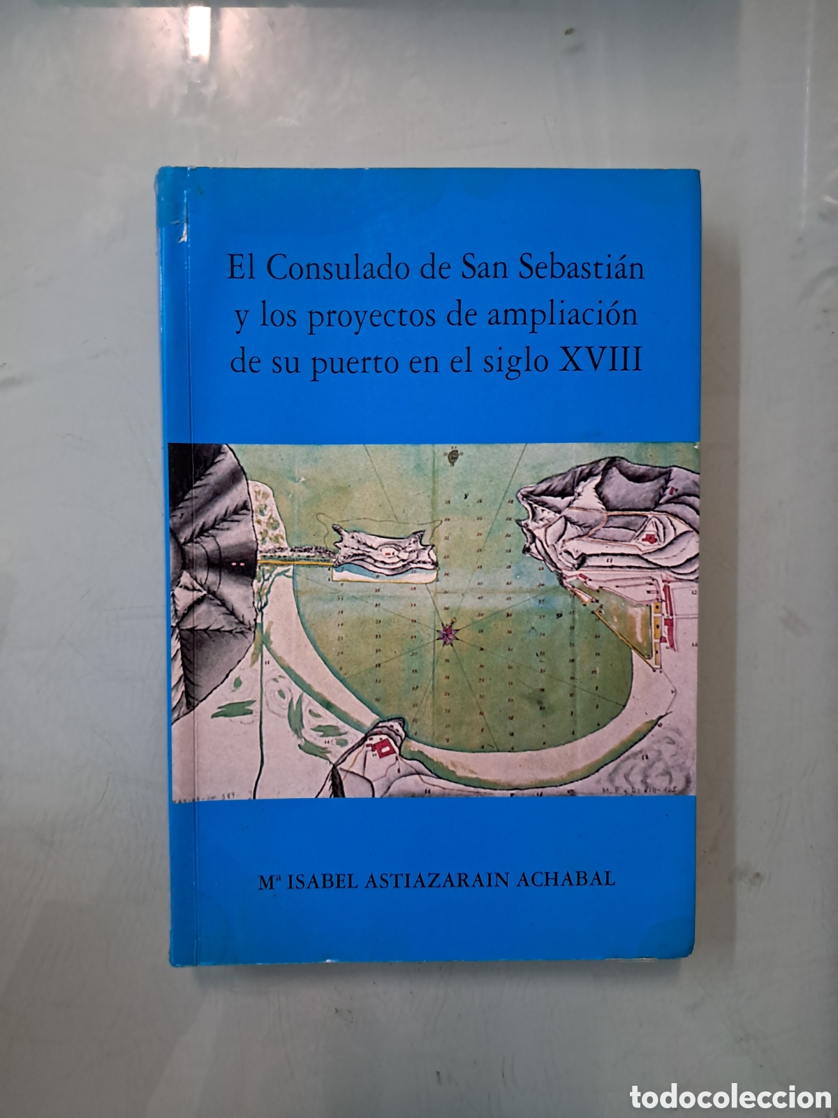 Libros: M.Isabel Aztiazarain Achabal, El consulado de San Sebasti&aacute;n y los proyectos de ampliaci&oacute;n