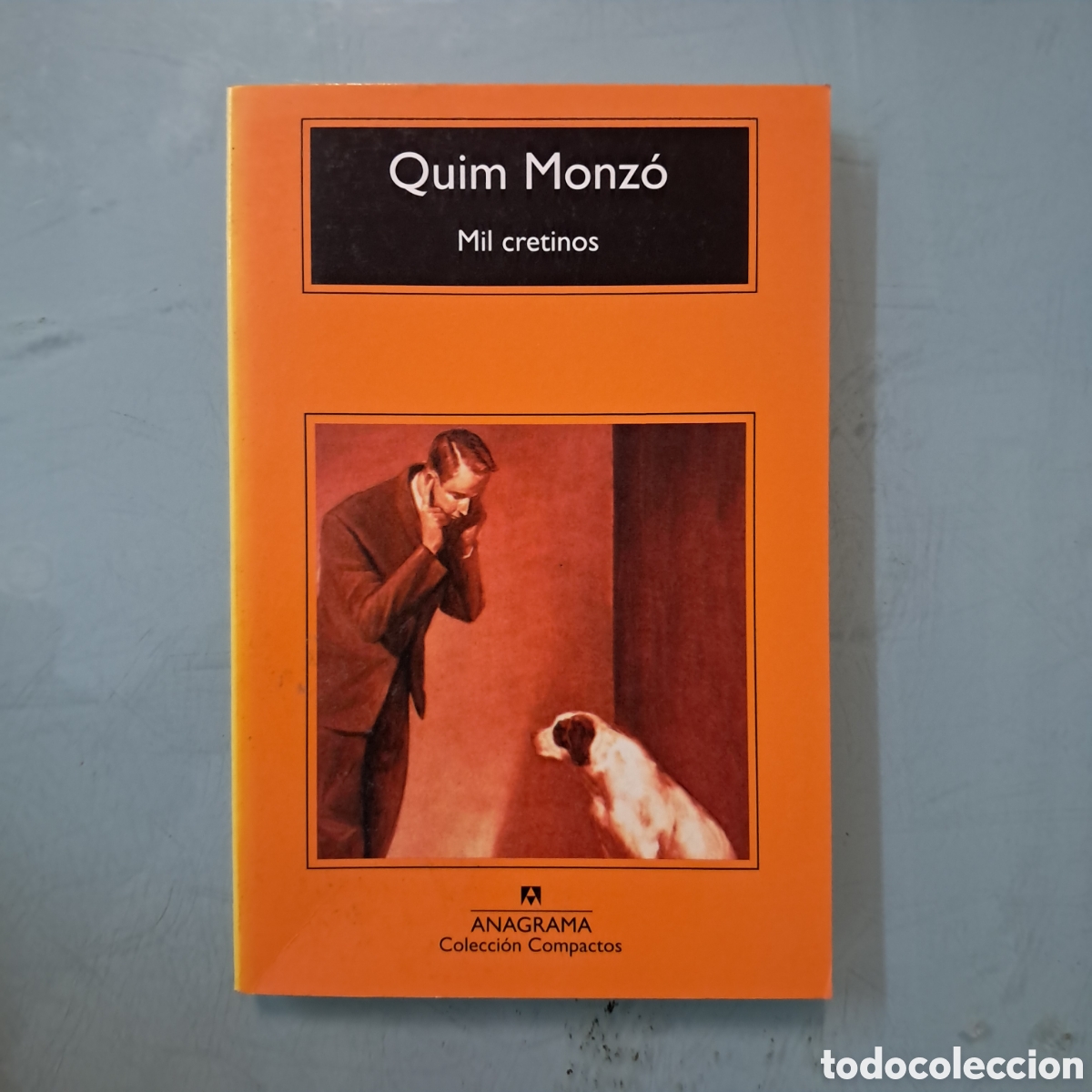 Libros: Quim Monzo, Mil cretinos,Anagrama 516