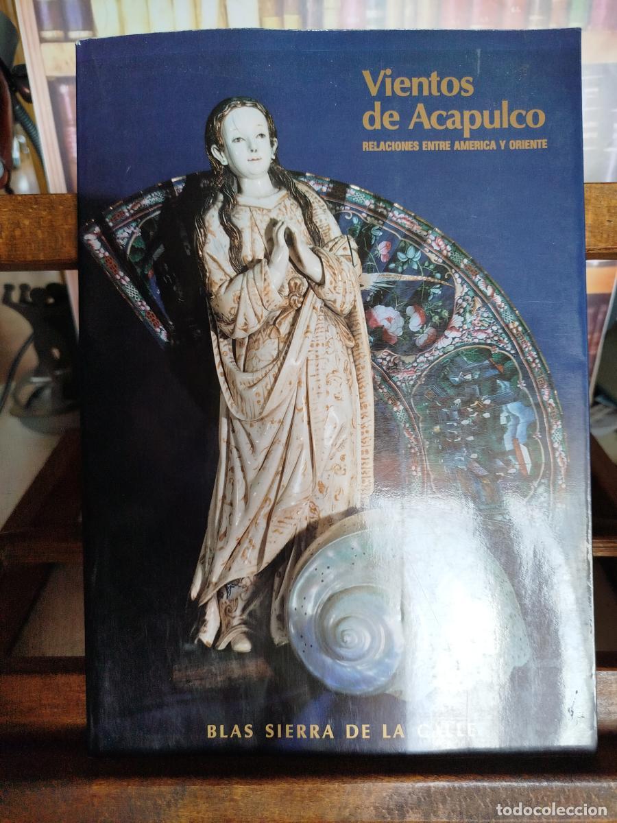 Libros: Vientos de Acapulco : Relaciones entre Am&eacute;rica y Oriente [cat&aacute;logo exposici&oacute;n. Valladolid, Museo Ori