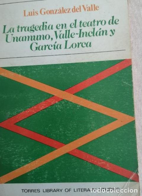 Livres: La tragedia en el teatro de Unamuno, Valle-Incl&aacute;n y Garc&iacute;a Lorca. Gonz&aacute;lez delValle. TORRES&SON -