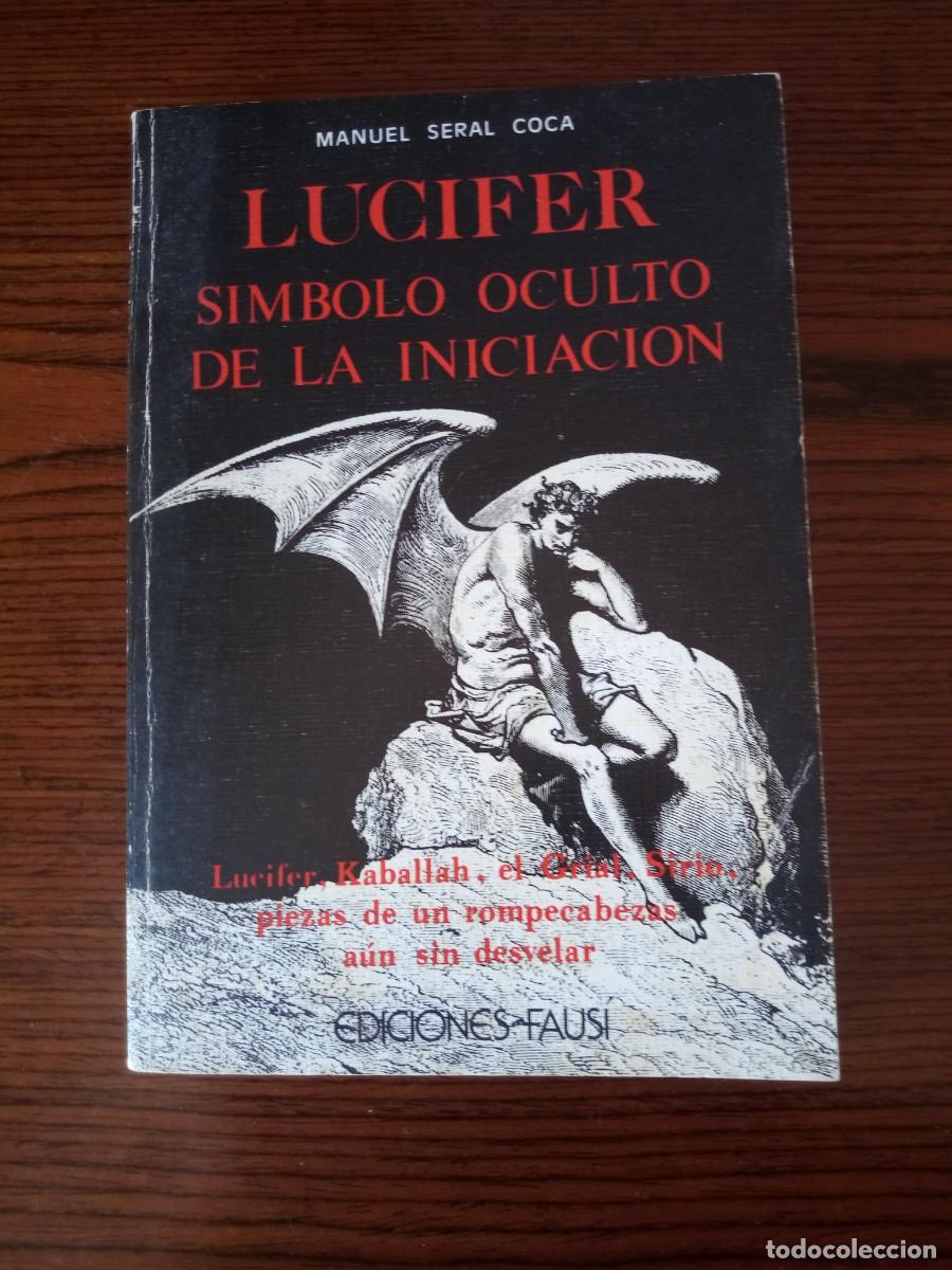 Libros: &rdquo;Lucifer&rdquo; (S&iacute;mbolo oculto de la iniciaci&oacute;n), Manuel Seral Coca