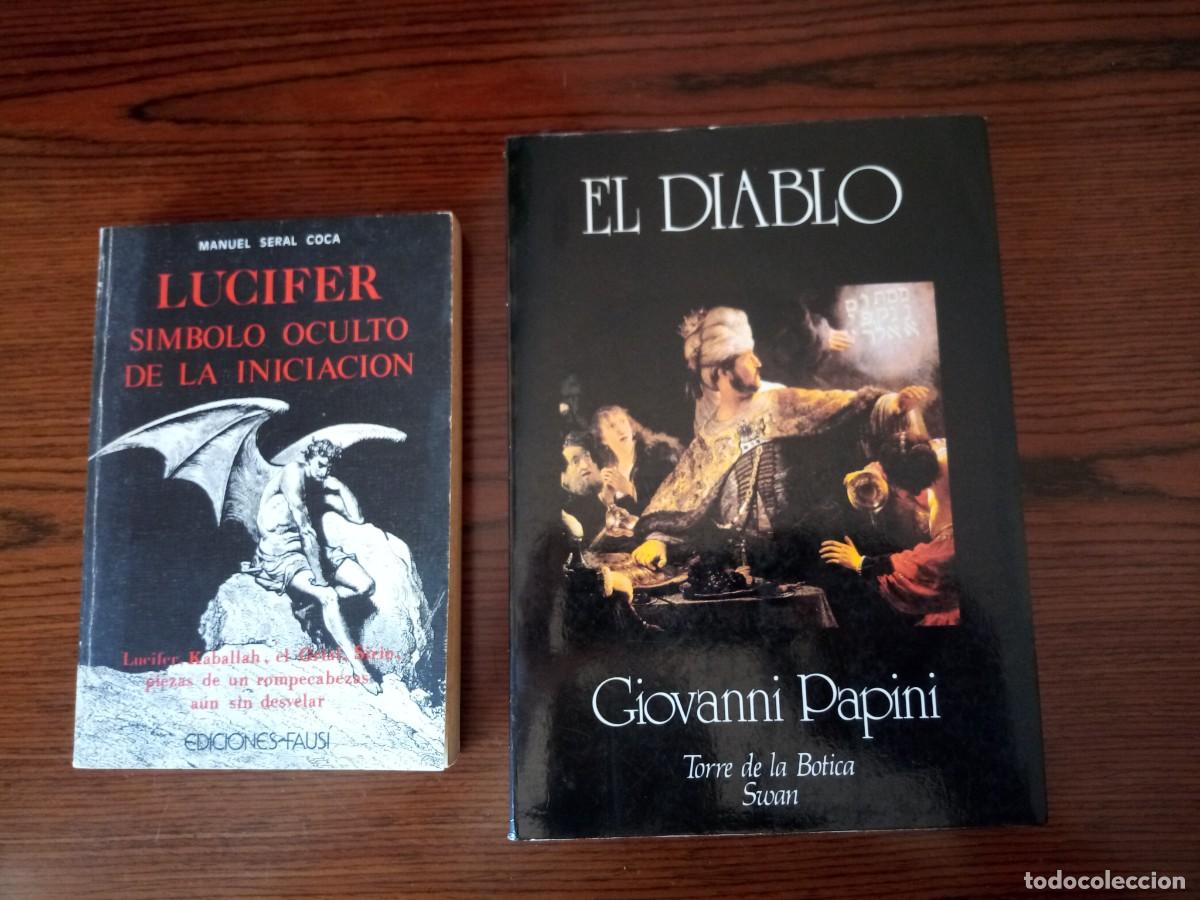 Libros: 2 libros- &rdquo;Lucifer&rdquo; (S&iacute;mbolo oculto de la iniciaci&oacute;n), Manuel Seral & &rdquo;El diablo&rdquo;, Giovanni Papini