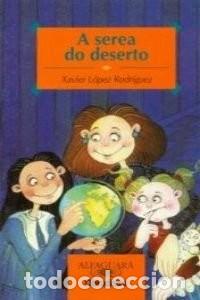 Libros: A Serea Do Deserto - Xavier Lopez Rodriguez - Ediciones Obradoiro - Infantil. Naranja