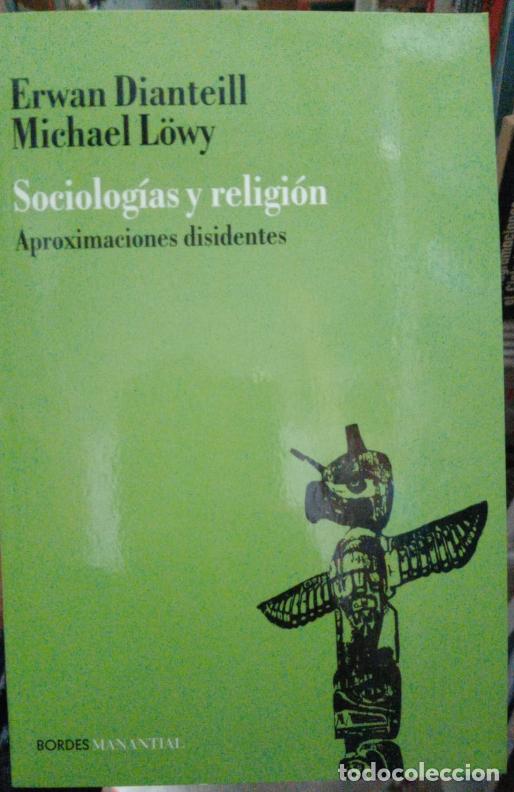 Libri di seconda mano: Sociolog&iacute;as y religi&oacute;n Aproximaciones disidentes - Erwan Dianteill - Michael L&ouml;wy