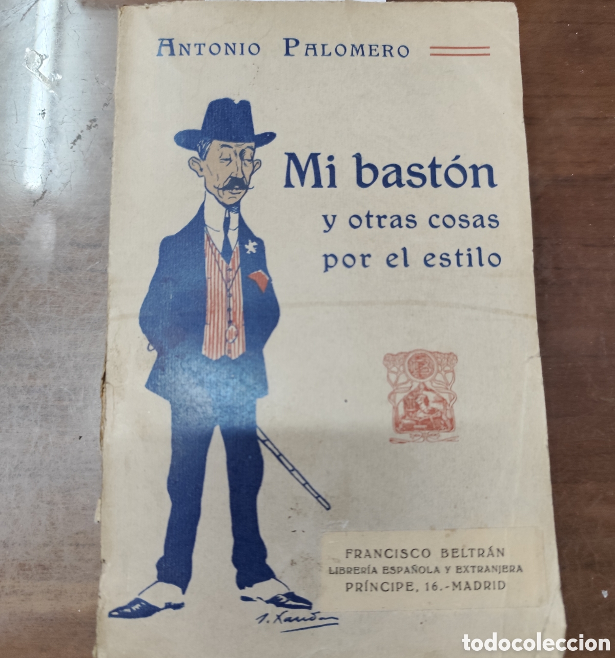 Libros: MI BASTON Y OTRAS COSAS POR EL ESTILO. 1&ordf; Edici&oacute;n. A&ntilde;o 1909 - PALOMERO,Antonio