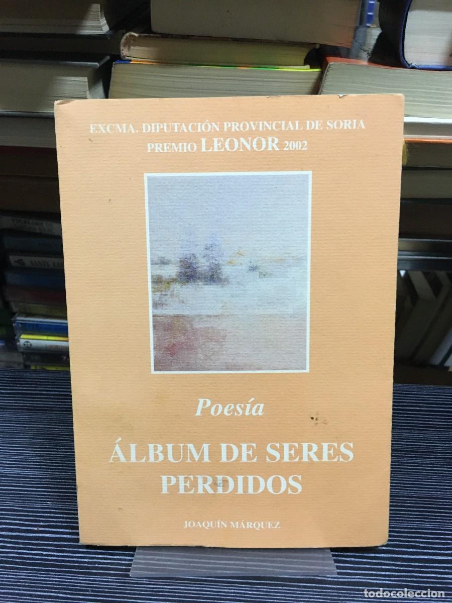 Libros: &Aacute;lbum de seres perdidos (Premio Leonor 2002) Joaqu&iacute;n M&aacute;rquez