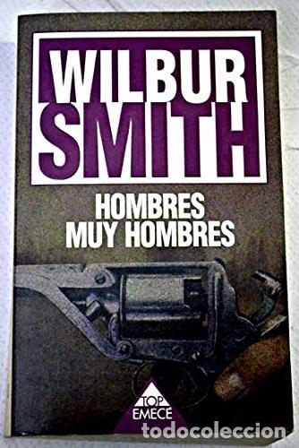 Libros: Hombres Muy Hombres - Wilbur Smith - Wilbur Smith