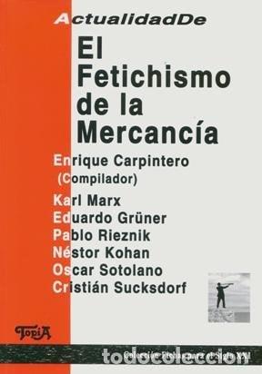 Libros: Actualidad De: El Fetichismo De La Mercancia - CarpinteroEnr - CarpinteroEnrique