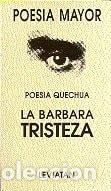 Libros: La Barbara tristeza poesia Quechua - POESIA QUECHUA - POESIA QUECHUA