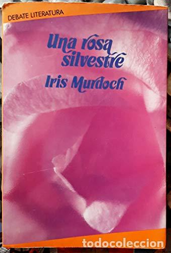 Libros: UNA ROSA SILVESTRE - Murdoch, Iris