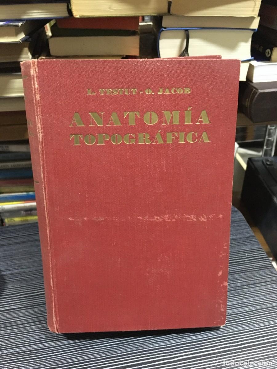 Libros: Tratado de Anatom&iacute;a Topogr&aacute;fica con aplicaciones m&eacute;dicoquir&uacute;rgicas (Tomo Primero) L. Testut y O. Ja