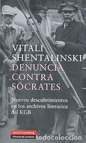 Libros: Denuncia contra S&oacute;crates. Nuevos descubrimientos en los archivos literarios del KGB. - Vitali Shenta