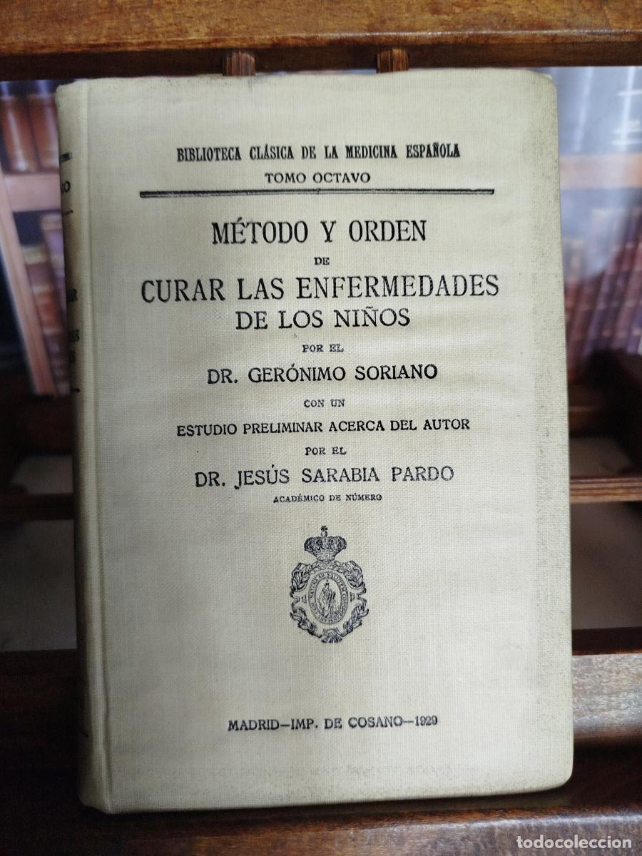 Livres: M&eacute;todo y orden de curar las enfermedades de los ni&ntilde;os - Soriano, Jer&oacute;nimo; Sarabia y Pardo, Jes&uacute;s (1