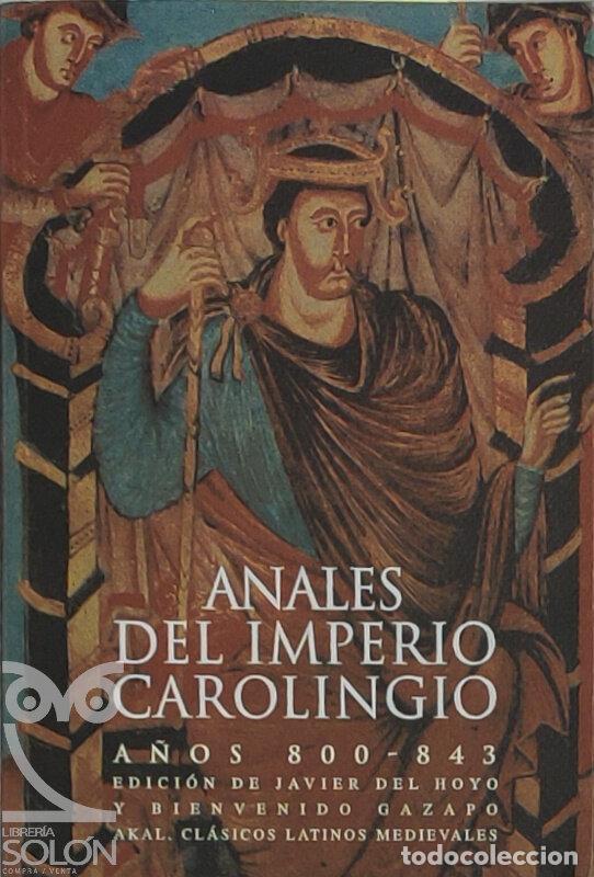 books: Anales del Imperio Carolingio, A&ntilde;os 800-843 - Javier del Hoyo/Bienvenido Gazapo (Editores)