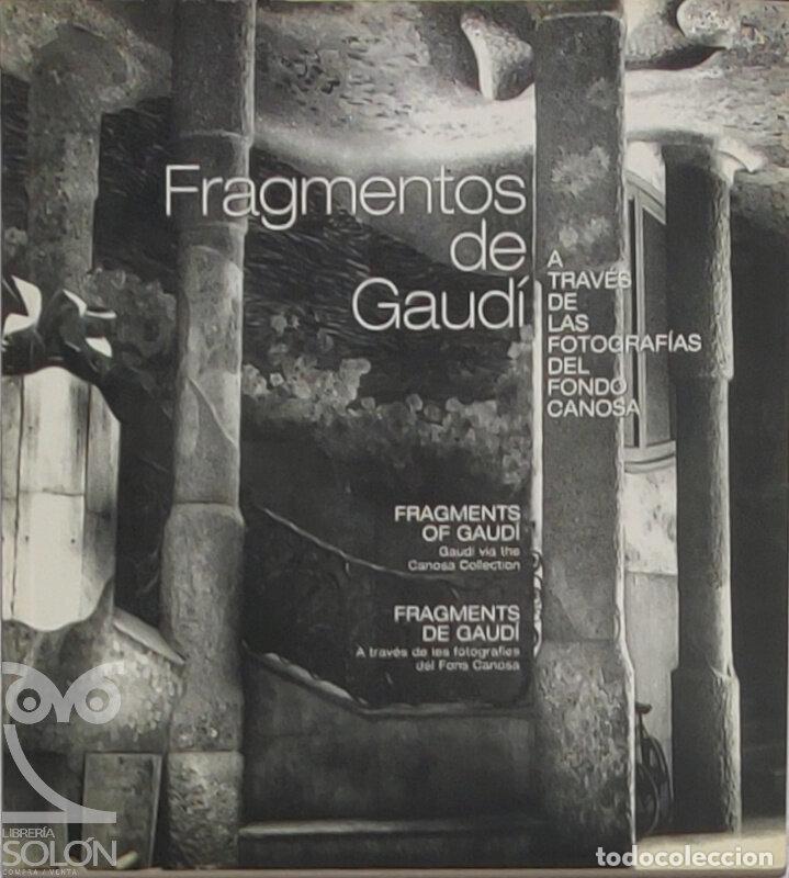 books: Fragmentos de Gaud&iacute;. A trav&eacute;s de las fotograf&iacute;as del Fondo Canosa - Aa. Vv.