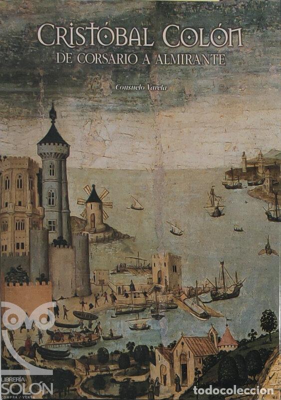 books: Crist&oacute;bal Col&oacute;n de corsario a almirante - Consuelo Varela
